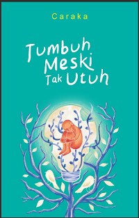 Image of Tumbuh Meski Tak Utuh